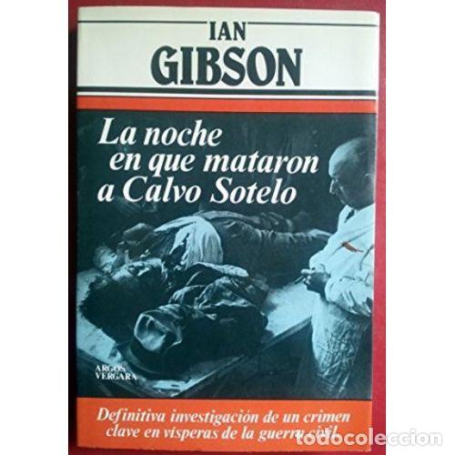 Libri di seconda mano: La Noche en Que Mataron a Calvo Sotelo - Ian Gibson - Editorial Argos Vergara - 1982 - Trad. Ian Gib