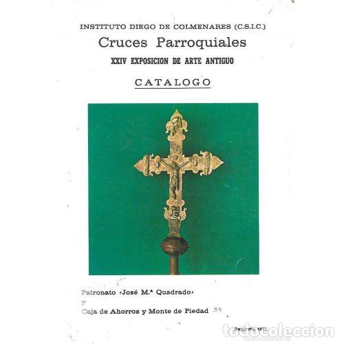 Libros: Cruces Parroquiales: XXIV Exposici&oacute;n de Arte Antiguo - Cat&aacute;logo - Autor: Sin Especificar