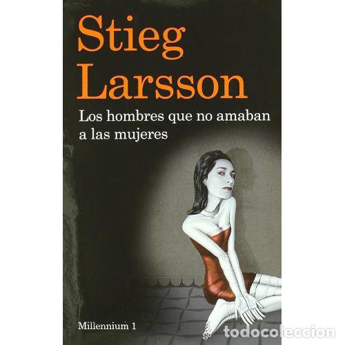 Livres: LOS HOMBRES QUE NO AMABAN A LAS MUJERES (SERIE MILLENNIUM 1) - Larsson, Stieg