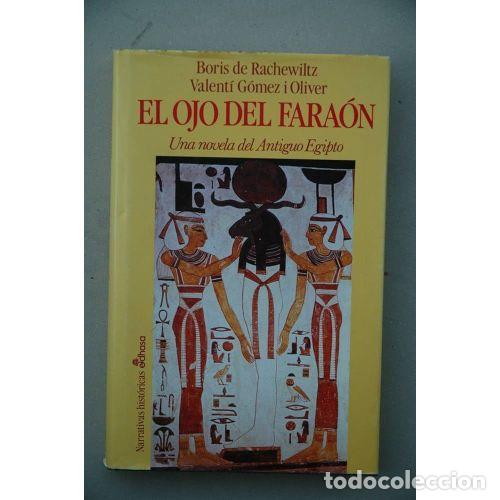 B&uuml;cher: El ojo del fara&oacute;n - Boris de Rachewiltz - Edhasa - 1993, 3&ordf; ed. - Narrativas Hist&oacute;ricas, 6081 - Trad