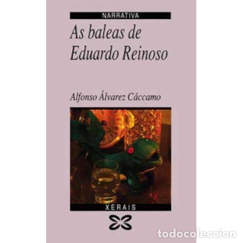 B&uuml;cher: AS BALEAS de EDUARDO REINOSO - &Aacute;lvarez C&aacute;ccamo, Alfonso - Sin Especificar
