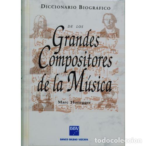 Libri di seconda mano: DICCIONARIO BIOGR&Aacute;FICO de los GRANDES COMPOSITORES de la M&Uacute;SICA - MARC HONEGGER - Sin Especificar