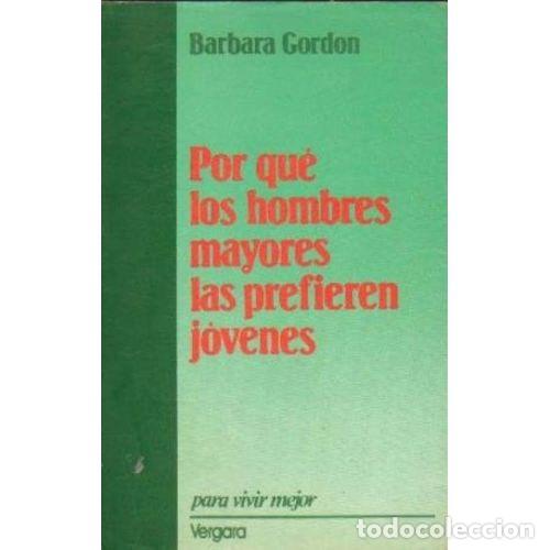 B&uuml;cher: POR QUE HOMBRES MAYORES PREFIEREN JOVENES - GORDON,BARBARA - Sin Especificar