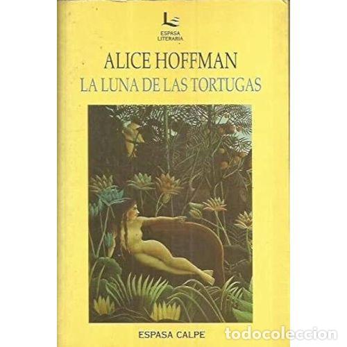 books: Luna de las Tortugas, la - Alice Hoffman - Espasa - 1994, 1&ordf; ed. - Literaria, N&ordm; 2143