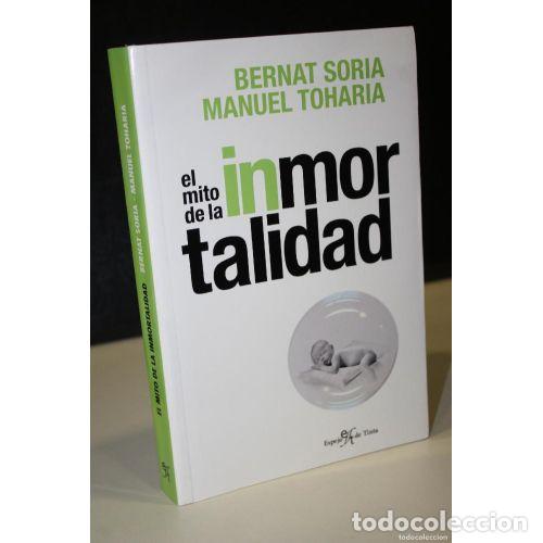 Libri di seconda mano: El Mito de la Inmortalidad - Bernat Soria y Manuel Toharia - Espejo de Tinta - 2007, 1&ordf; ed. - N&ordm; 6
