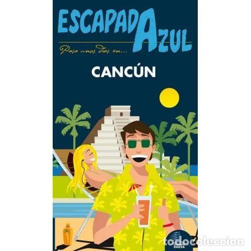books: Escapada Canc&uacute;n - Jes&uacute;s Garc&iacute;a - Gu&iacute;as Azules de Espa&ntilde;a - 2017, 3&ordf; ed. - Escapada Azul