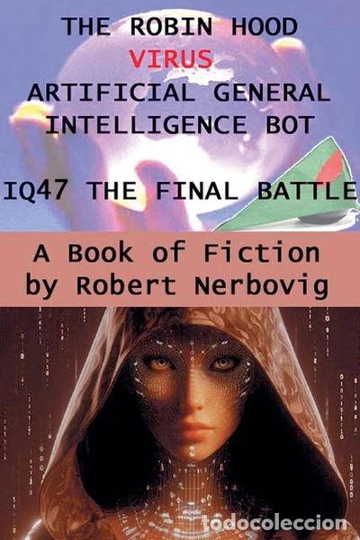 Libros: The Robin Hood Virus Artificial Intellignce Bot IQ47 The Final Battle- 9798231476541