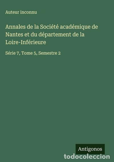 B&uuml;cher: Annales de la Soci&eacute;t&eacute; acad&eacute;mique de Nantes et du d&eacute;partement de la Loire-Inf&eacute;...- 9783563020487