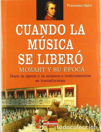 Libros: Cuando la m&uacute;sica se liber&oacute;. Mozart y su &eacute;poca- 9788493423063