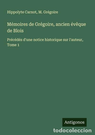 Libri di seconda mano: M&eacute;moires de Gr&eacute;goire, ancien &eacute;v&ecirc;que de Blois, Tome 1- 9783563056639