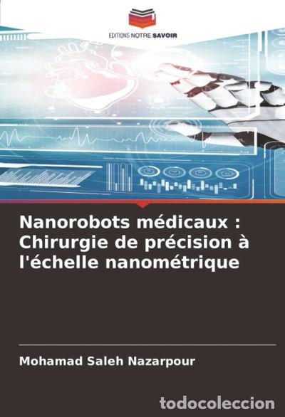 B&uuml;cher: Nanorobots m&eacute;dicaux: Chirurgie de pr&eacute;cision &agrave; l'&eacute;chelle nanom&eacute;trique- 9786202492522
