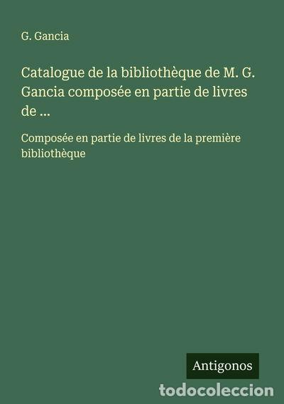 B&uuml;cher: Catalogue de la biblioth&egrave;que de M. G. Gancia- 9783563045602