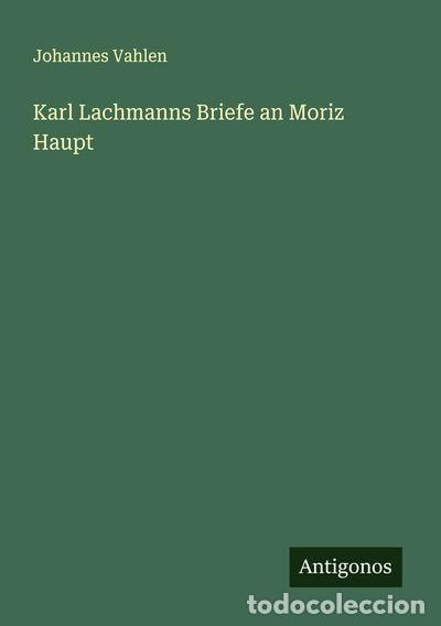 B&uuml;cher: Karl Lachmanns Briefe an Moriz Haupt- 9783563438473