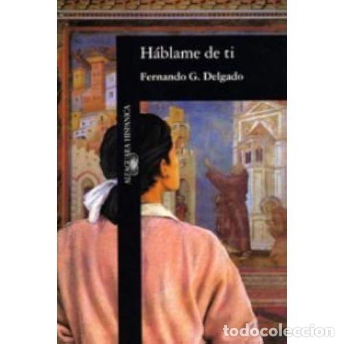 Libros: H&aacute;blame de ti - Fernando Garc&iacute;a Delgado - Alfaguara - 1993, 1&ordf; ed. - Hisp&aacute;nica, N&ordm; 107