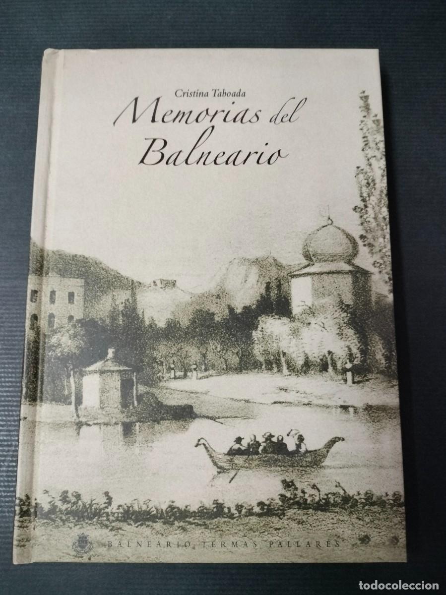 Livres: MEMORIAS DEL BALNEARIO CRISTINA TABOADA 1&ordf; EDICION 2007 TERMAS PALLARES ALHAMA DE ARAGON ZARAGOZA