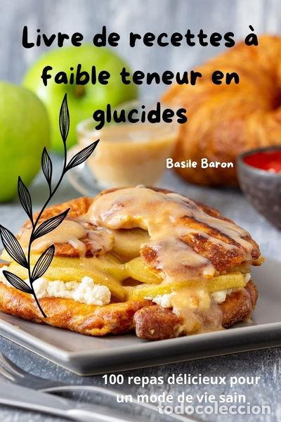 Livres: Livre de recettes &agrave; faible teneur en glucides- 9781836871699