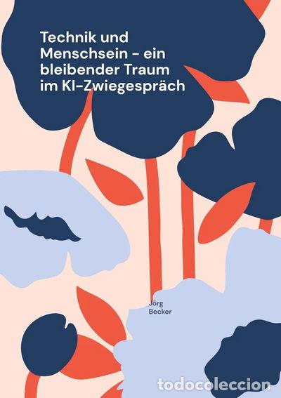Livres: Technik und Menschsein - ein bleibender Traum im KI-Zwiegespr&auml;ch- 9783769313116