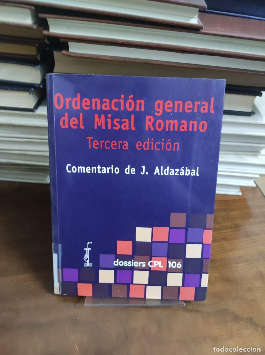 Libros: Ordenaci&oacute;n general del Misal Romano (Tercera edici&oacute;n) Comentario de J. Aldaz&aacute;bal Dossiers CPL 106