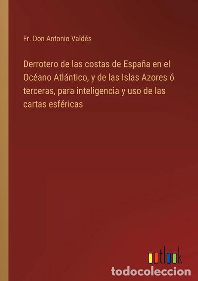 Livres: Derrotero de las costas de Espa&ntilde;a en el Oc&eacute;ano Atl&aacute;ntico, y de las Islas Azor...- 9783368116446