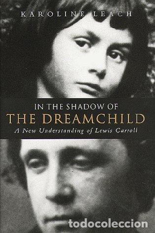 Libros: In the Shadow of the Dreamchild: A New Understanding of Lewis Carroll - Leach, Karoline