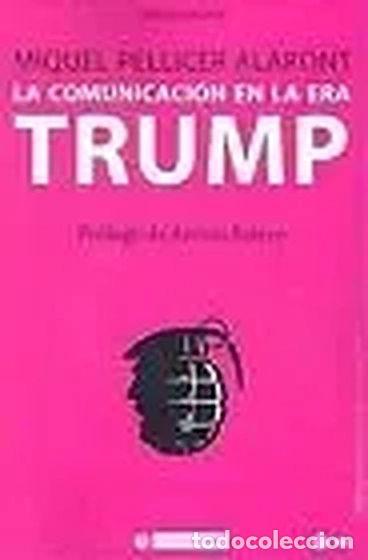 B&uuml;cher: La comunicaci&oacute;n en la era Trump- 9788491800231