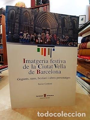Libros: IMATGERIA FESTIVA DE LA CIUTAT VELLA DE BARCELONA. Gegants, nans, bestiari i altres personatges. - C