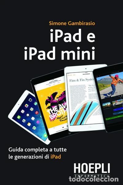 Livres: iPad e iPad Mini. Guida completa a tutte le generazioni di iPad- 9788820362690