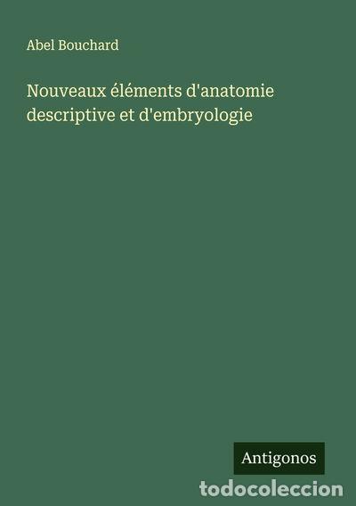 Livres: Nouveaux &eacute;l&eacute;ments d'anatomie descriptive et d'embryologie- 9783563016084