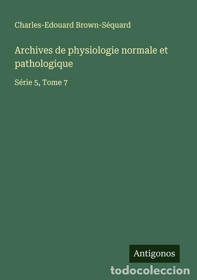 books: Archives de physiologie normale et pathologique: S&eacute;rie 5, Tome 7- 9783563015780