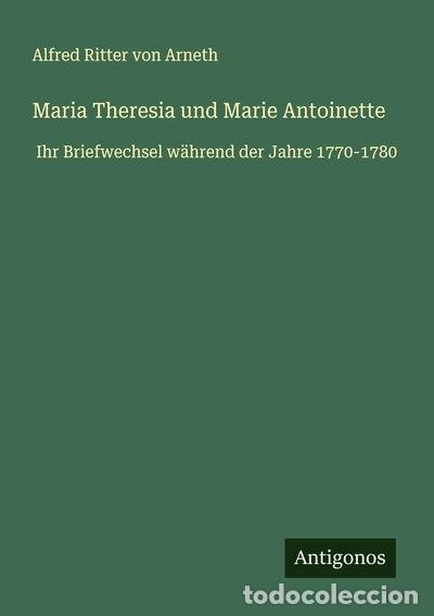 books: Maria Theresia und Marie Antoinette: Ihr Briefwechsel w&auml;hrend der Jahre 1770-...- 9783388679433
