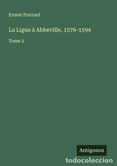 Livres: La Ligue &agrave; Abbeville, 1576-1594: Tome 2- 9783563056011