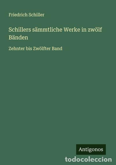 Livres: Schillers s&auml;mmtliche Werke in zw&ouml;lf B&auml;nden: Zehnter bis Zw&ouml;lfter Band- 9783563405215