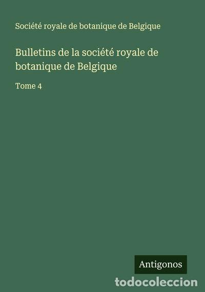 Livres: Bulletins de la soci&eacute;t&eacute; royale de botanique de Belgique: Tome 4- 9783388684215