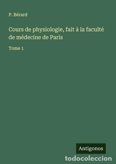 books: Cours de physiologie, fait &agrave; la facult&eacute; de m&eacute;decine de Paris: Tome 1- 9783563015193