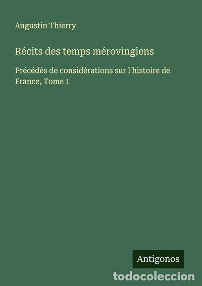 B&uuml;cher: R&eacute;cits des temps m&eacute;rovingiens: Pr&eacute;c&eacute;d&eacute;s de consid&eacute;rations sur l'histoire de F...- 9783563052228