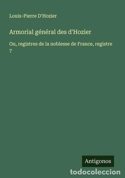 B&uuml;cher: Armorial g&eacute;n&eacute;ral des d'Hozier: Ou, registres de la noblesse de France, regist...- 9783563015728