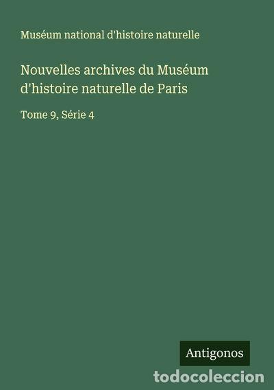 B&uuml;cher: Nouvelles archives du Mus&eacute;um d'histoire naturelle de Paris: Tome 9, S&eacute;rie 4- 9783388680170