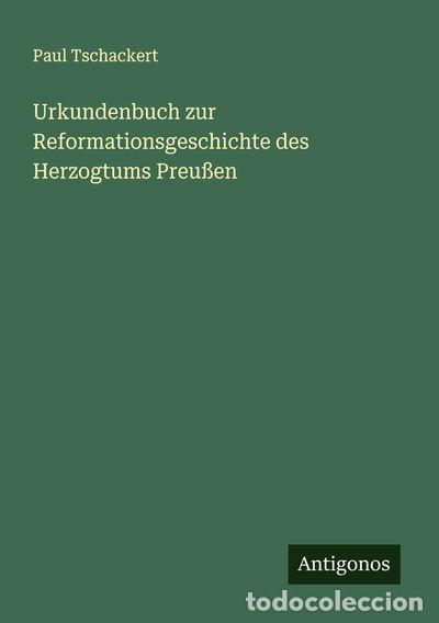B&uuml;cher: Urkundenbuch zur Reformationsgeschichte des Herzogtums Preu&szlig;en- 9783563437681