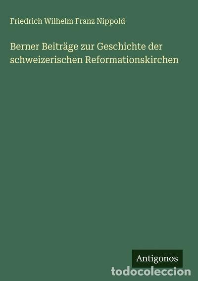 B&uuml;cher: Berner Beitr&auml;ge zur Geschichte der schweizerischen Reformationskirchen- 9783388898032