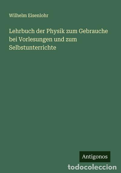 B&uuml;cher: Lehrbuch der Physik zum Gebrauche bei Vorlesungen und zum Selbstunterrichte- 9783386177924
