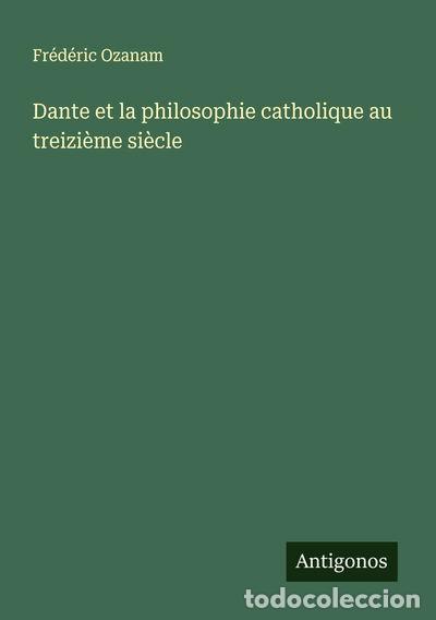 B&uuml;cher: Dante et la philosophie catholique au treizi&egrave;me si&egrave;cle- 9783563053799