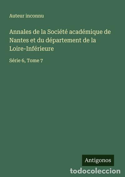 Livres: Annales de la Soci&eacute;t&eacute; acad&eacute;mique de Nantes et du d&eacute;partement de la Loire-Inf&eacute;...- 9783563013632