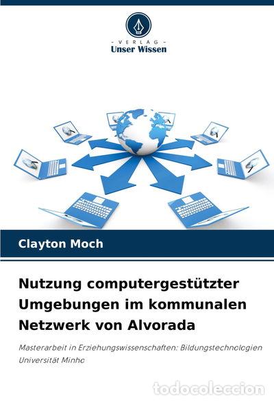 Livres: Nutzung computergest&uuml;tzter Umgebungen im kommunalen Netzwerk von Alvorada- 9786206811220