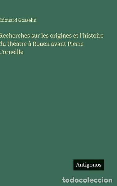 Livres: Recherches sur les origines et l'histoire du th&eacute;atre &agrave; Rouen avant Pierre Cor...- 9783563133453