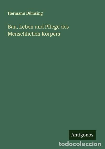 Livres: Bau, Leben und Pflege des Menschlichen K&ouml;rpers- 9783388894256