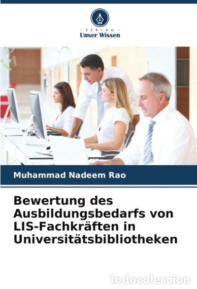 books: Bewertung des Ausbildungsbedarfs von LIS-Fachkr&auml;ften in Universit&auml;tsbibliotheken- 9786208987466