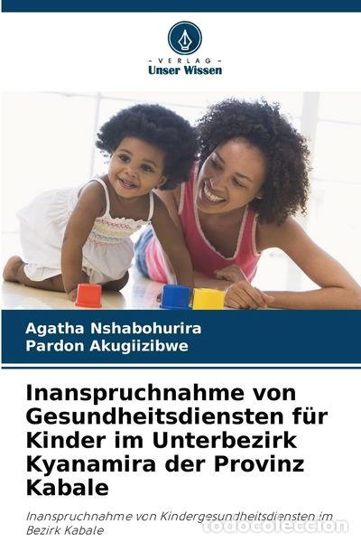 books: Inanspruchnahme von Gesundheitsdiensten f&uuml;r Kinder im Unterbezirk Kyanamira d...- 9783330509108