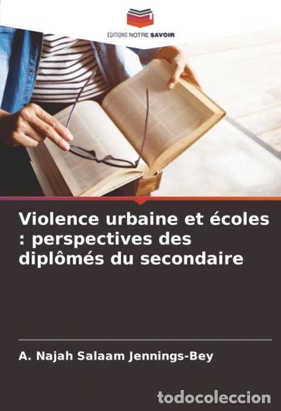 books: Violence urbaine et &eacute;coles: perspectives des dipl&ocirc;m&eacute;s du secondaire- 9786208008352