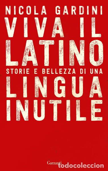 Livres: Viva il latino. Storie e bellezza di una lingua inutile- 9788811688983