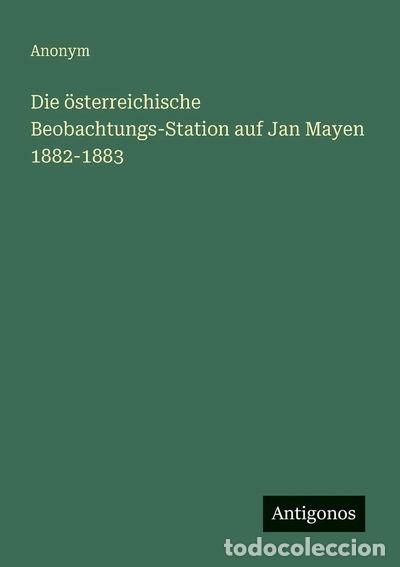 Libros: Die &ouml;sterreichische Beobachtungs-Station auf Jan Mayen 1882-1883- 9783563119501